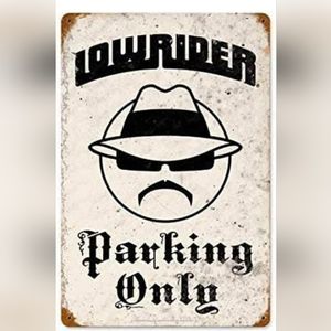 New metal lowrider signs 8x12.  Choose 1